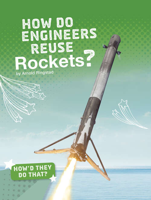 Book cover of How Do Engineers Reuse Rockets? (How'd They Do That? Ser.)