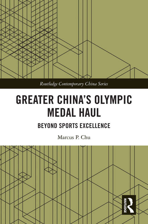 Book cover of Greater China's Olympic Medal Haul: Beyond Sports Excellence (Routledge Contemporary China Series)