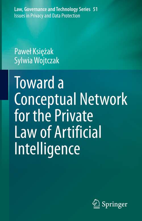 Book cover of Toward a Conceptual Network for the Private Law of Artificial Intelligence (1st ed. 2023) (Law, Governance and Technology Series #51)