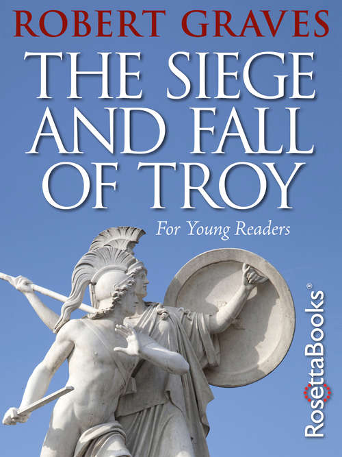 Book cover of The Siege and Fall of Troy: For Young Readers