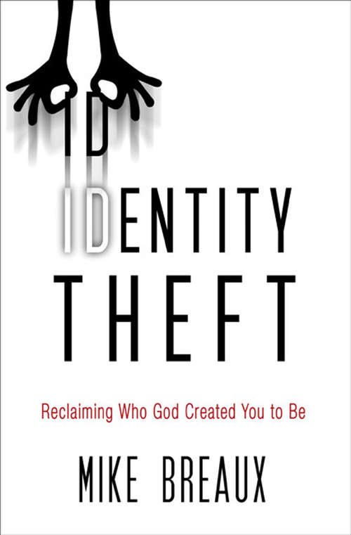 Book cover of Identity Theft: Reclaiming Who God Created You to Be