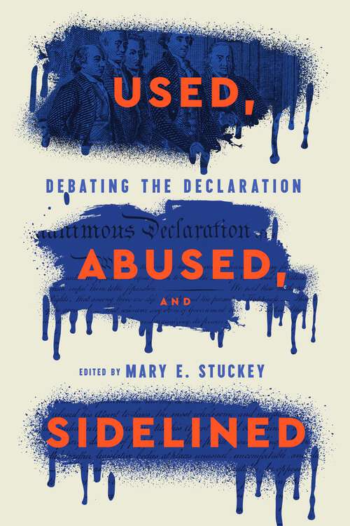 Book cover of Used, Abused, and Sidelined: Debating the Declaration (Rhetoric and Democratic Deliberation)