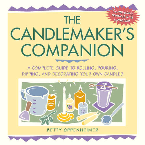Book cover of The Candlemaker's Companion: A Complete Guide to Rolling, Pouring, Dipping, and Decorating Your Own Candles
