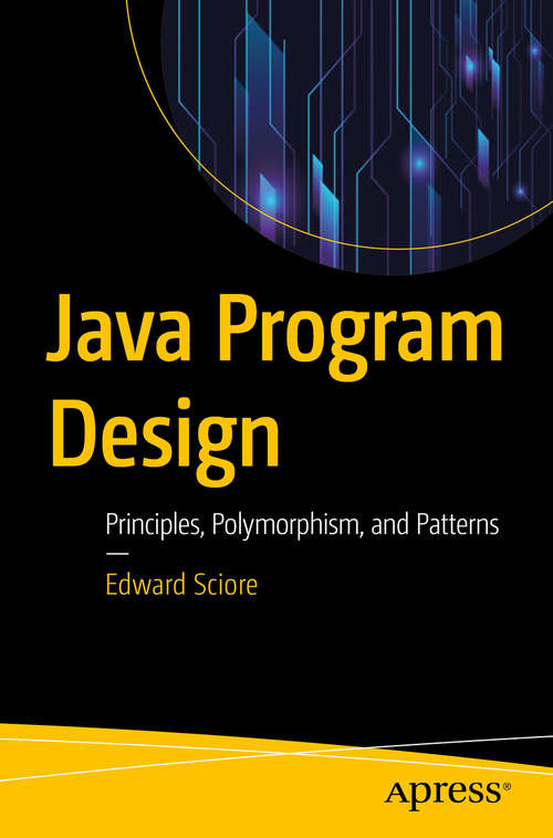 Book cover of Java Program Design: Principles, Polymorphism, and Patterns (1st ed.)