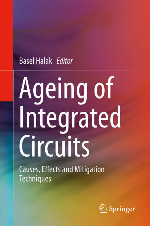 Book cover of Ageing of Integrated Circuits: Causes, Effects and Mitigation Techniques (1st ed. 2020)