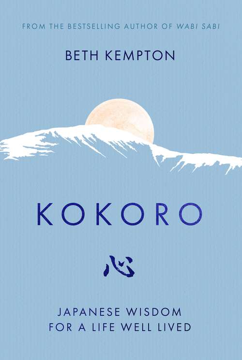 Book cover of Kokoro: Japanese Wisdom for a Life Well Lived