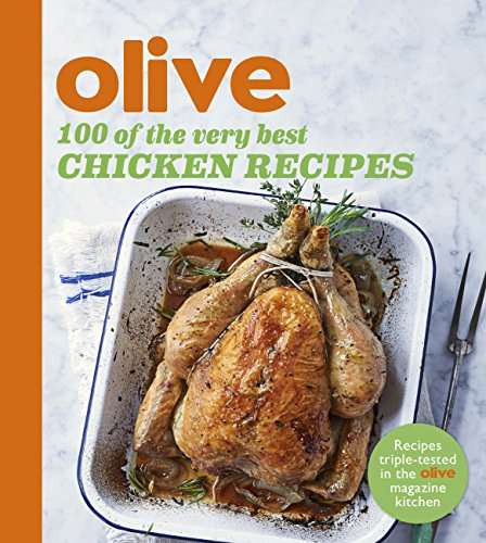 Book cover of Olive: 100 of the Very Best Chicken Recipes (Olive Magazine)