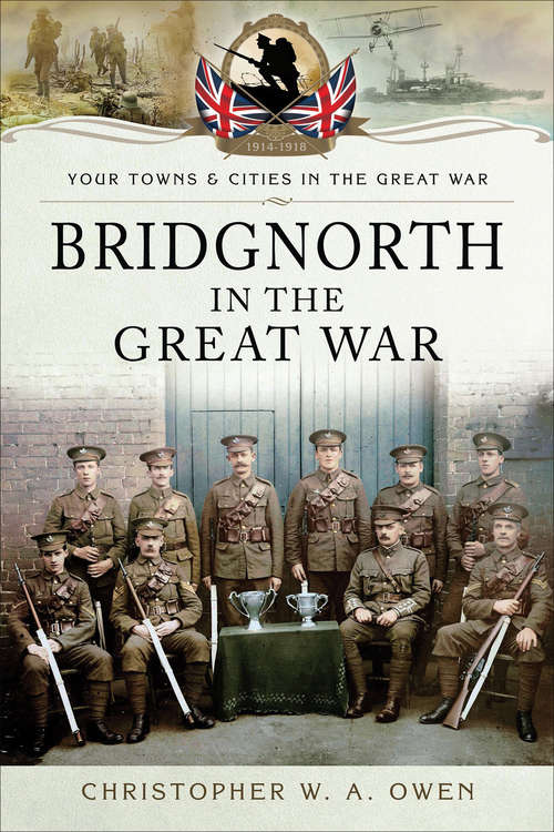 Book cover of Bridgnorth in the Great War (Your Towns & Cities in the Great War)