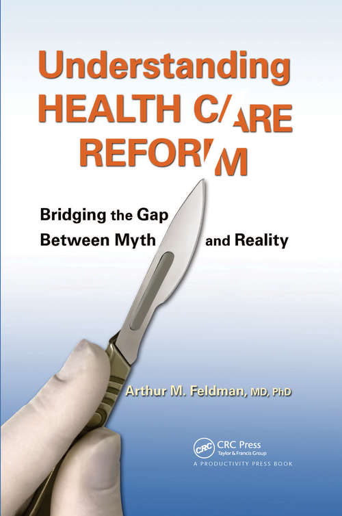 Understanding Health Care Reform: Bridging the Gap Between Myth and Reality