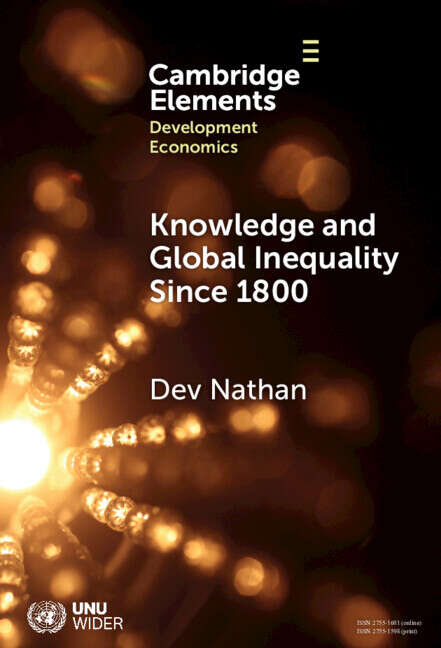 Book cover of Knowledge and Global Inequality Since 1800: Interrogating the Present as History (Elements in Development Economics)