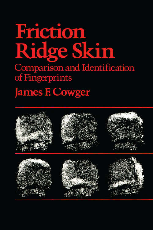 Book cover of Friction Ridge Skin: Comparison and Identification of Fingerprints (Practical Aspects Of Criminal And Forensic Investigation Ser.: Vol. 2)