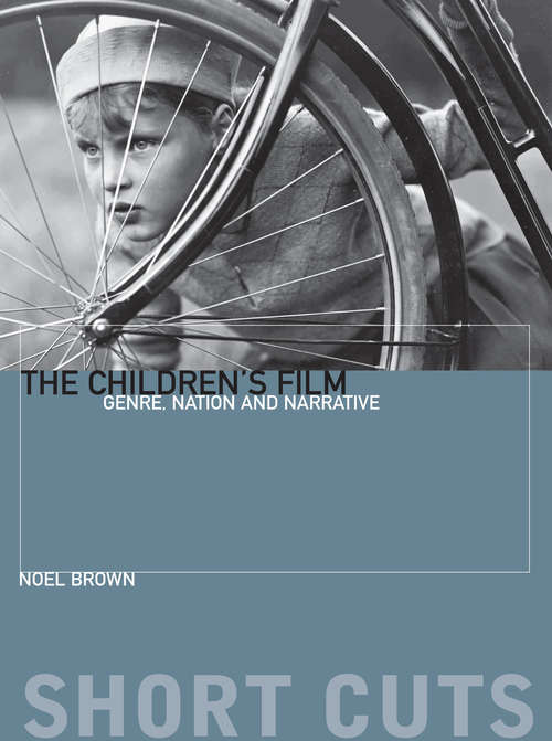 Book cover of The Children's Film: Genre, Nation, and Narrative (Short Cuts)