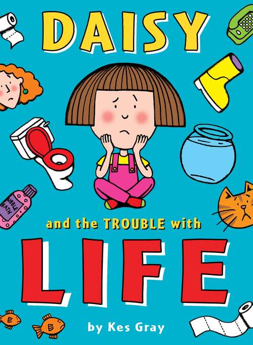 Book cover of Daisy and the Trouble with Life (A Daisy Story #1)