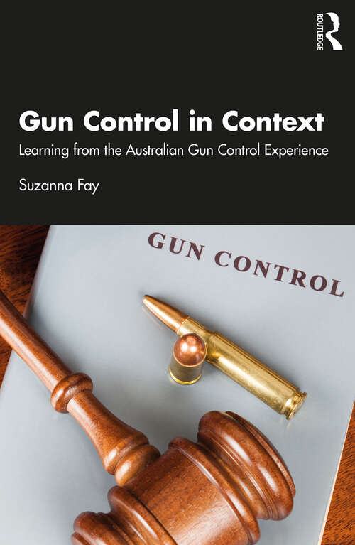 Book cover of Gun Control in Context: Learning from the Australian Gun Control Experience