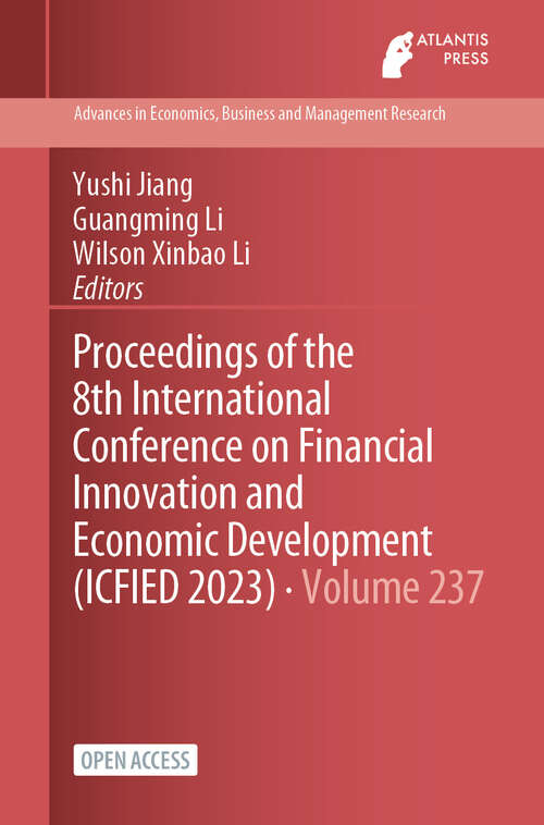 Book cover of Proceedings of the 8th International Conference on Financial Innovation and Economic Development (1st ed. 2023) (Advances in Economics, Business and Management Research #237)