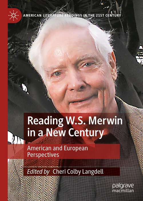 Book cover of Reading W.S. Merwin in a New Century: American and European Perspectives (1st ed. 2022) (American Literature Readings in the 21st Century)