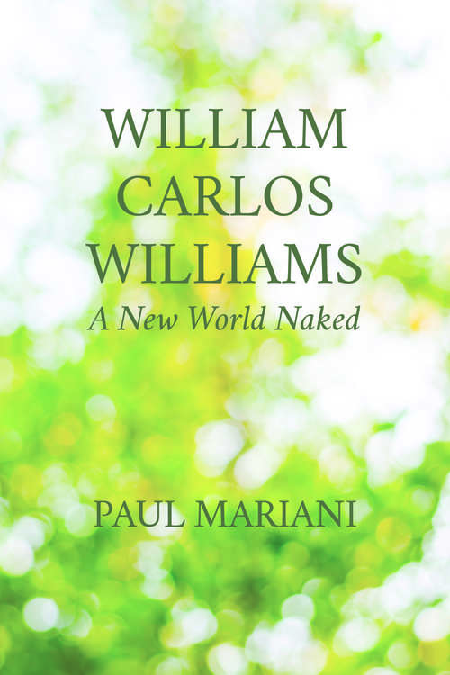 Book cover of William Carlos Williams: A New World Naked
