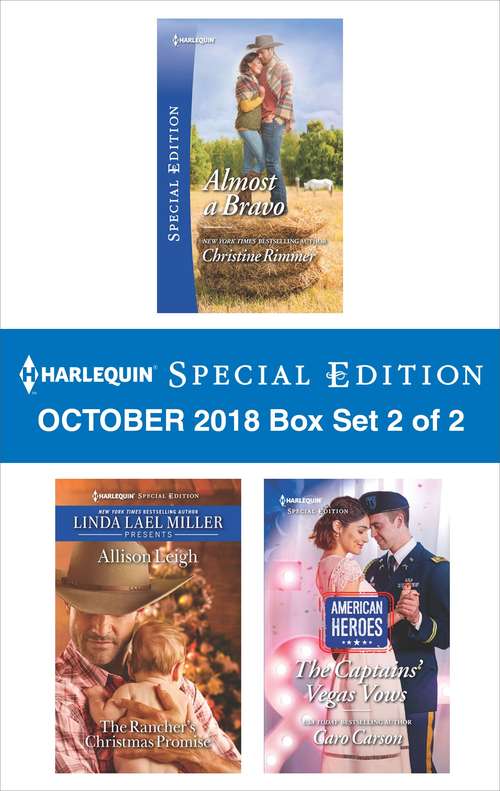 Harlequin Special Edition October 2018 - Box Set 2 of 2: Almost a Bravo\The Rancher's Christmas Promise\The Captains' Vegas Vows (The Bravos of Valentine Bay)