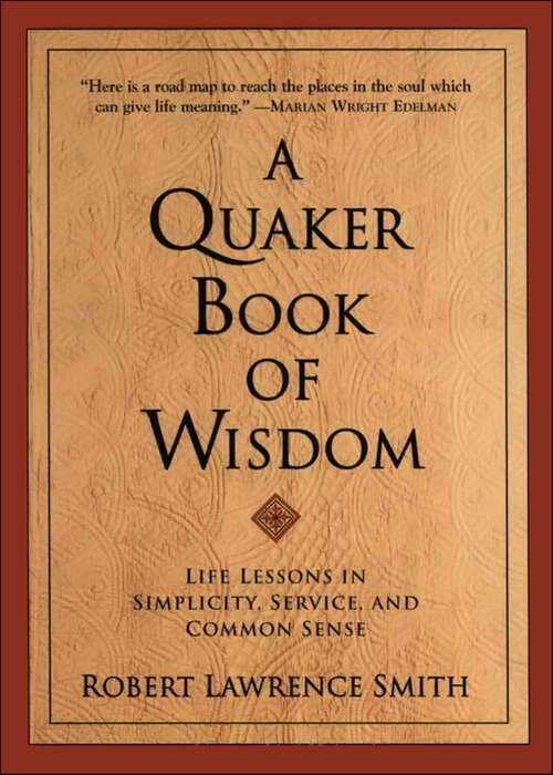 Book cover of A Quaker Book of Wisdom: Life Lessons In Simplicity, Service, And Common Sense