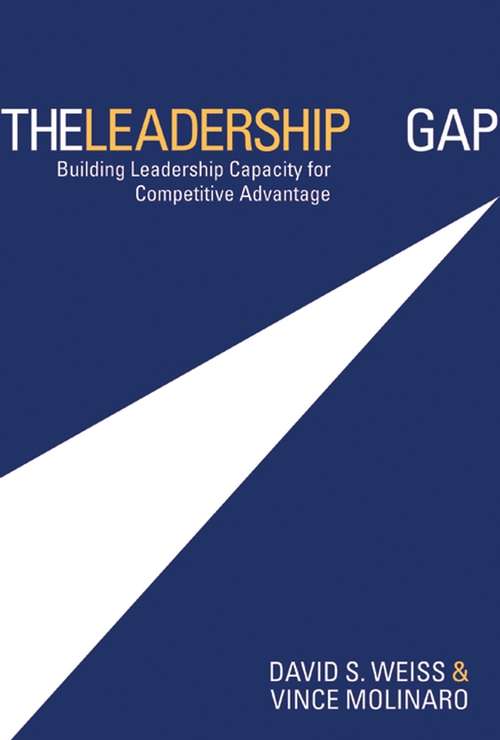 The Leadership Gap: Building Leadership Capacity for Competitive Advantage (Jossey-bass Leadership Series - Canada Ser. #8)
