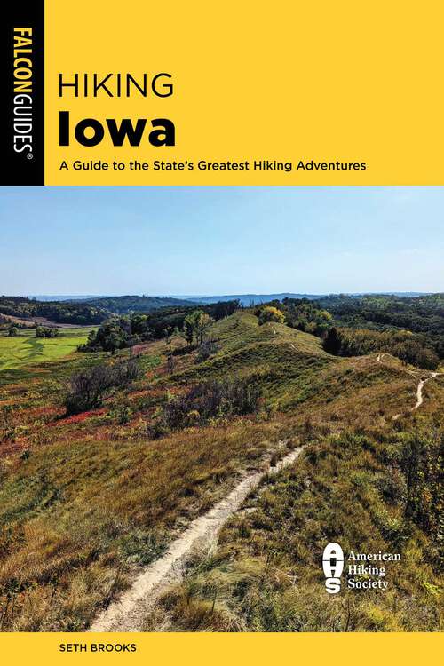 Book cover of Hiking Iowa: A Guide to the State's Greatest Hiking Adventures (2nd Edition) (State Hiking Guides Series)