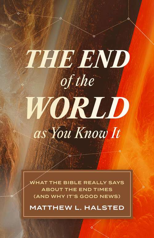 Book cover of The End of the World as You Know It: What the Bible Really Says about the End Times (And Why It's Good News)