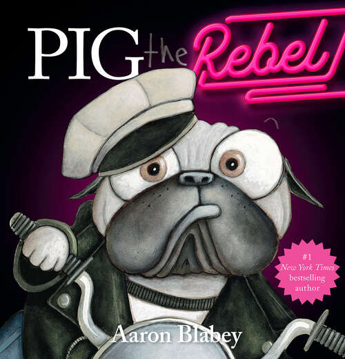 Book cover of Pig the Rebel (Pig the Pug)