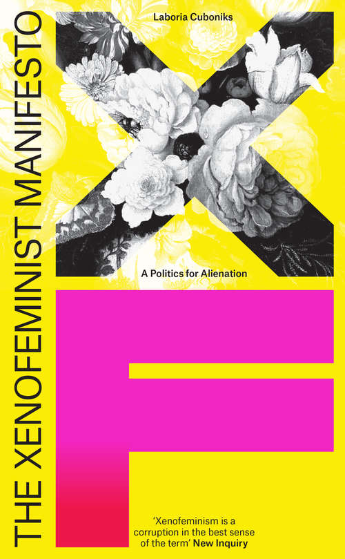 Book cover of The Xenofeminist Manifesto: A Politics for Alienation
