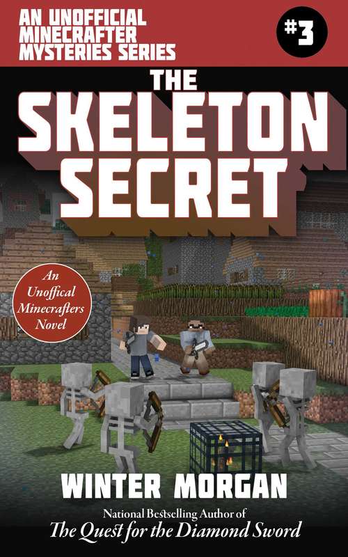 Book cover of The Skeleton Secret: An Unofficial Minecrafters Mysteries Series, Book Three (Unofficial Minecraft Mysteries #3)