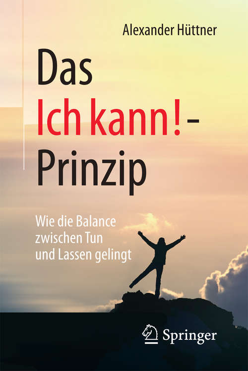Book cover of Das Ich kann!-Prinzip: Wie die Balance zwischen Tun und Lassen gelingt