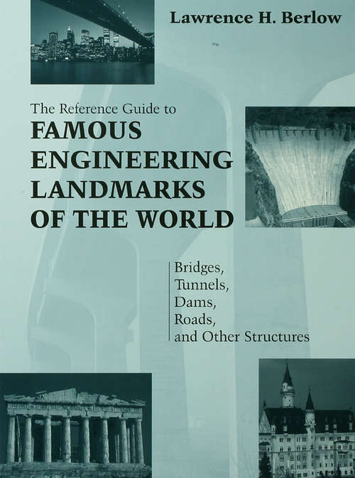 Book cover of Reference Guide to Famous Engineering Landmarks of the World: Bridges, Tunnels, Dams, Roads and Other Structures