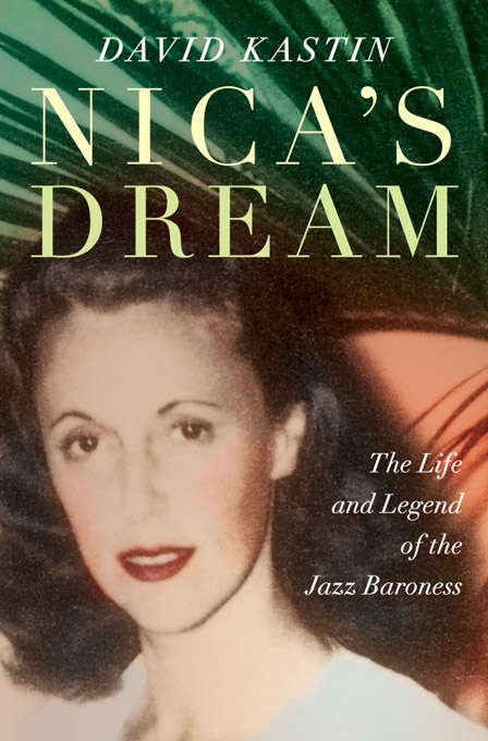 Book cover of Nica's Dream: The Life and Legend of the Jazz Baroness