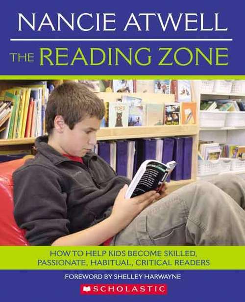 Book cover of The Reading Zone: How to Help Kids Become Skilled, Passionate, Habitual, Critical Readers