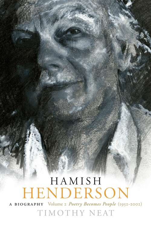 Book cover of Hamish Henderson, Volume 2: A Biography: Poetry Becomes People (1952–2002) (Hamish Henderson Ser. #2)