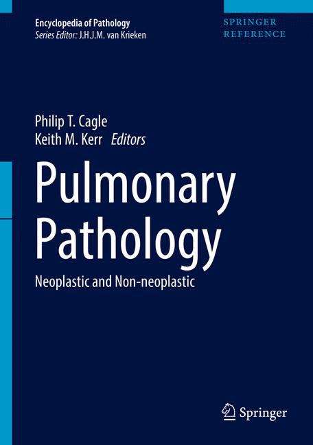 Pulmonary Pathology: Neoplastic And Non-neoplastic (Encyclopedia Of Pathology Ser.)