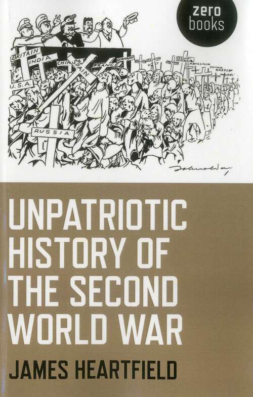 Book cover of Unpatriotic History of the Second World War