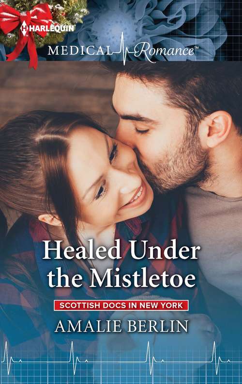 Healed Under the Mistletoe (Scottish Docs in New York #2)