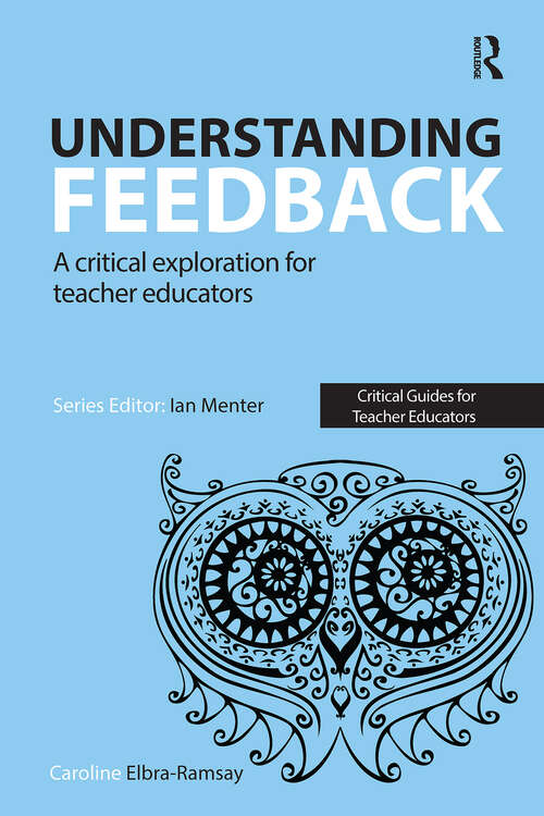 Book cover of Understanding Feedback: A critical exploration for teacher educators (1) (Critical Guides for Teacher Educators)