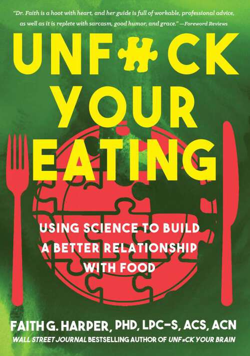 Book cover of Unfuck Your Eating: Using Science to Build a Better Relationship with Food, Health, and Body Image