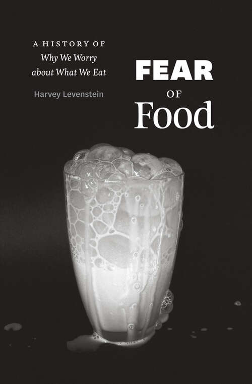 Book cover of Fear of Food: A History of Why We Worry about What We Eat