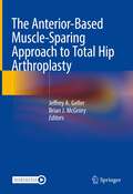 The Anterior-Based Muscle-Sparing Approach to Total Hip Arthroplasty