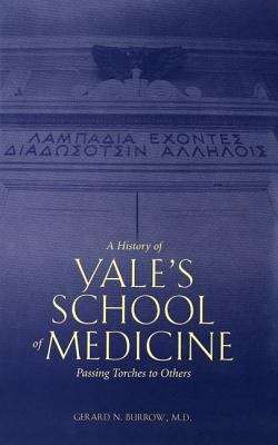Book cover of A History of Yale's School of Medicine: Passing Torches to Others