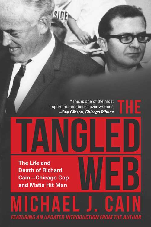 The Tangled Web: The Life and Death of Richard Cain—Chicago Cop and Hitman