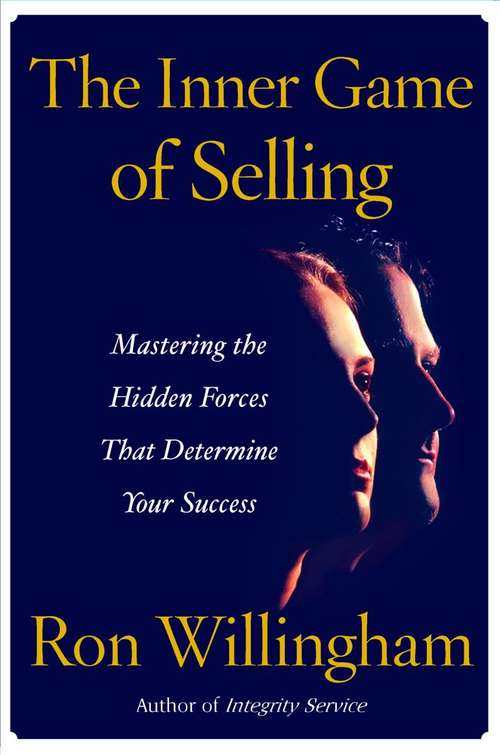 Book cover of The Inner Game of Selling: Mastering the Hidden Forces that Determine Your Success