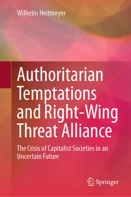 Book cover of Authoritarian Temptations and Right-Wing Threat Alliance: The Crisis of Capitalistic Societies in an Uncertain Future (2024)