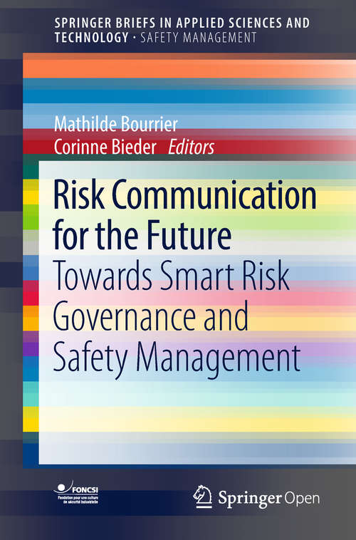 Risk Communication for the Future: Towards Smart Risk Governance and Safety Management (SpringerBriefs in Applied Sciences and Technology)