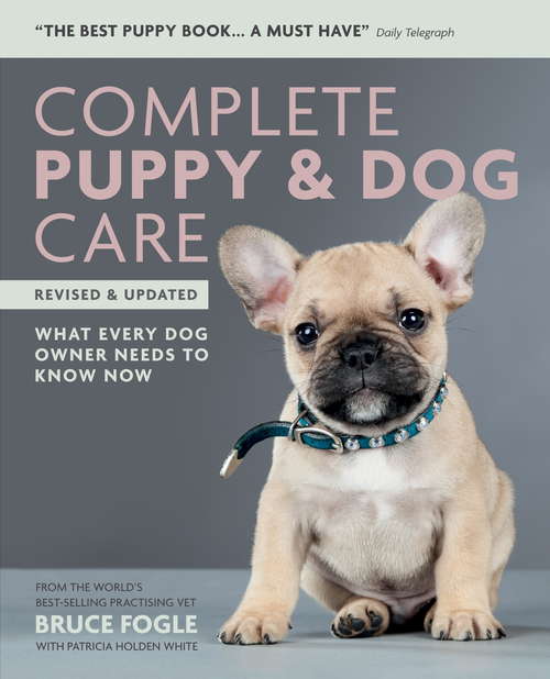 Book cover of Complete Puppy and Dog Care: What Every Dog Owner Needs To Know