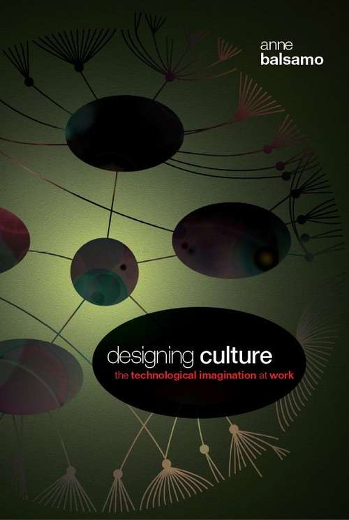 Book cover of Designing Culture: The Technological Imagination at Work