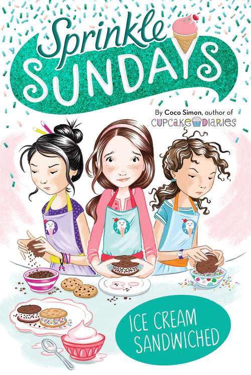 Book cover of Ice Cream Sandwiched: Sunday Sundaes; Cracks In The Cone; The Purr-fect Scoop; Ice Cream Sandwiched (Sprinkle Sundays #4)
