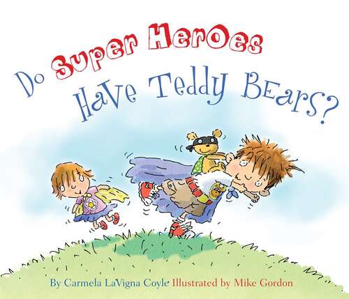 Book cover of Do Super Heroes Have Teddy Bears